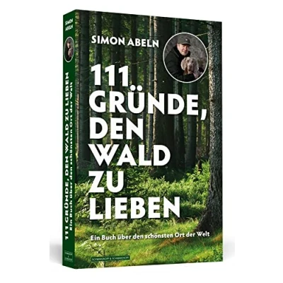 Abbildung von 111 Gründe, den Wald zu lieben: Ein Buch über schönsten Ort der Welt