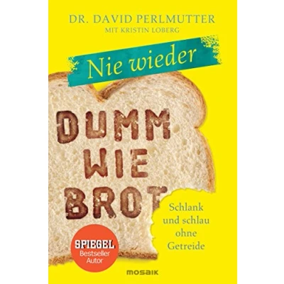 Abbildung von Nie wieder Dumm wie Brot: Schlank und schlau ohne Getreide