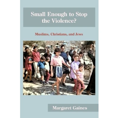 Abbildung von Small Enough to Stop the Violence?: Muslims, Christians, and Jews