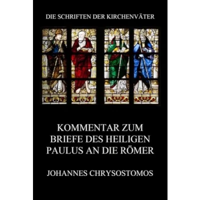 Abbildung von Kommentar zum Briefe des Heiligen Paulus an die Römer: In epistula ad Romanos commentarius (Die Schriften der Kirchenväter, Band 37)