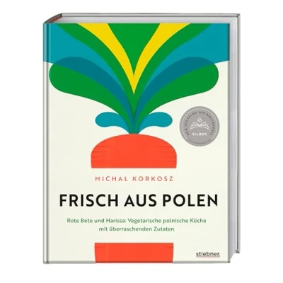 Abbildung von Frisch aus Polen: Rote Bete und Harissa: Vegetarische polnische Küche mit überraschenden Zutaten. Polen trifft Fusionsküche. Vegetarisches Kochbuch Rezepten für Spezialitäten Finesse
