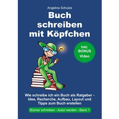 Abbildung von Buch schreiben mit Köpfchen: Wie schreibe ich ein als Ratgeber Idee, Recherche, Aufbau, Layout und Tipps zum Sachbuch erstellen