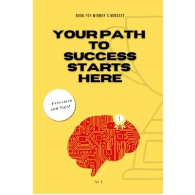 Abbildung von Your path to success starts here!: The right Mindset for Winners + Exercises and Tips