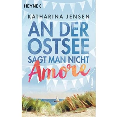 Abbildung von An der Ostsee sagt man nicht Amore: Roman