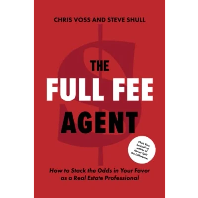 Abbildung von the Full Fee Agent: How to Stack Odds in Your Favor as a Real Estate Professional