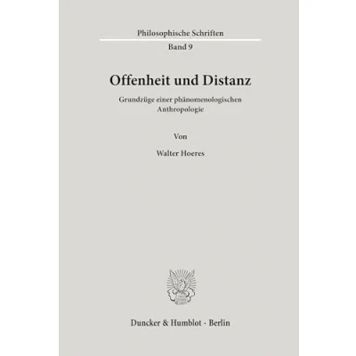 Abbildung von Offenheit und Distanz.: Grundzüge einer phänomenologischen Anthropologie. (Philosophische Schriften, Band 9)