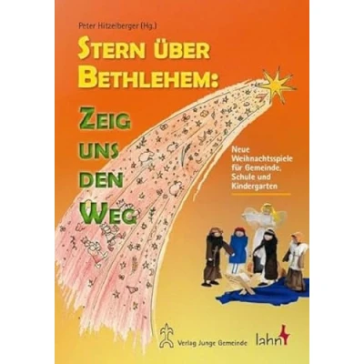 Abbildung von Stern über Bethlehem: Zeig uns den Weg: Neue Weihnachtsspiele für Gemeinde, Schule und Kindergarten