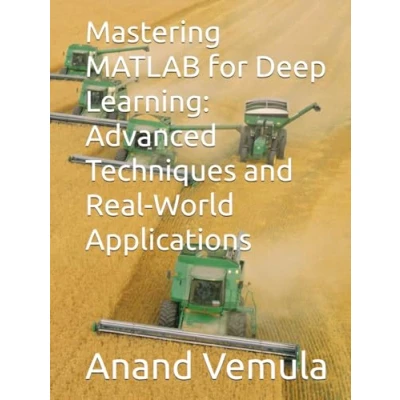 Abbildung von Mastering MATLAB for Deep Learning: Advanced Techniques and Real World Applications