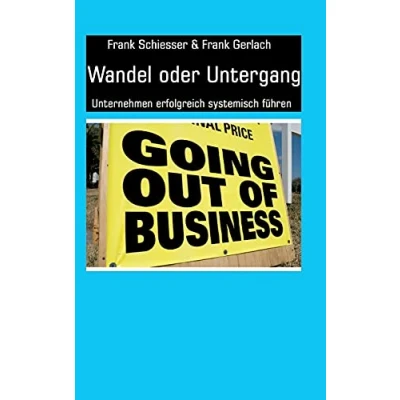 Abbildung von Wandel oder Untergang: Unternehmen erfolgreich systemisch führen