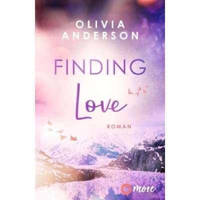 Abbildung von Finding Love: Roman Limitierte Auflage mit farbig gestaltetem Buchschnitt nur solange der Vorrat reicht (Off to Alaska, Band 1)