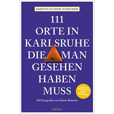 Abbildung von 111 Orte in Karlsruhe, die man gesehen haben muss: Reiseführer, komplett überarbeitete Neuauflage