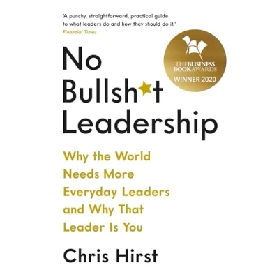 Abbildung von No Bullsh*t Leadership: Why the World Needs More Everyday Leaders and That Leader Is You