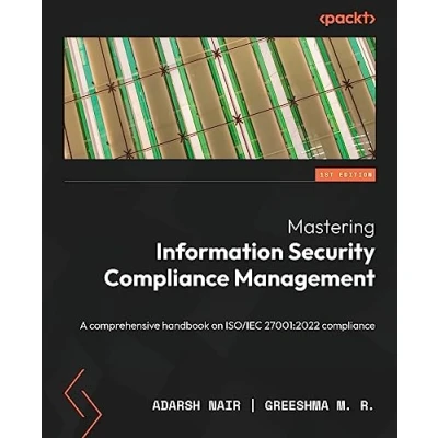 Abbildung von Mastering Information Security compliance Management: A comprehensive handbook on ISO/IEC 27001:2022