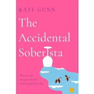 Abbildung von the Accidental Soberista: Discover Unexpected Bliss of an Alcohol Free Life