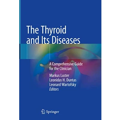 Abbildung von the Thyroid and Its Diseases: A Comprehensive Guide for Clinician