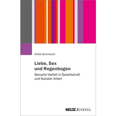 Abbildung von Liebe, Sex und Regenbogen: Sexuelle Vielfalt in Gesellschaft Sozialer Arbeit