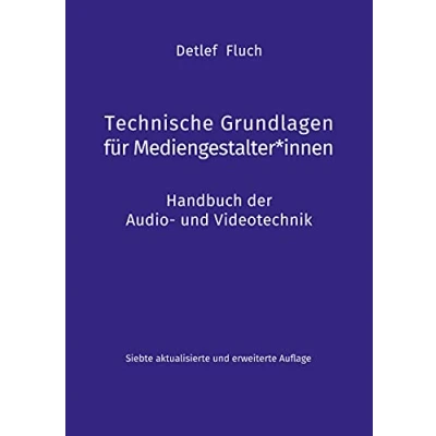Abbildung von Technische Grundlagen für Mediengestalter*innen: Handbuch der Audio und Videotechnik