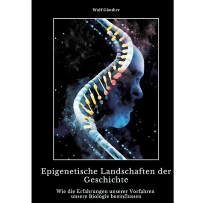 Abbildung von Epigenetische Landschaften der Geschichte: Wie die Erfahrungen unserer Vorfahren unsere Biologie beeinflussen