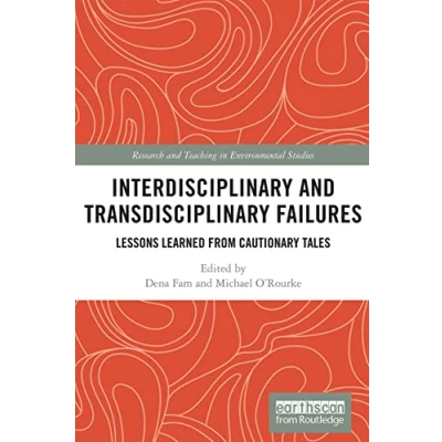 Abbildung von Interdisciplinary and Transdisciplinary Failures: Lessons Learned from Cautionary Tales (Research Teaching in Environmental Studies)