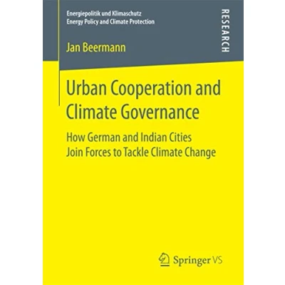 Abbildung von Urban Cooperation and Climate Governance: How German Indian Cities Join Forces to Tackle Change (Energiepolitik und Klimaschutz. Energy Policy Protection)