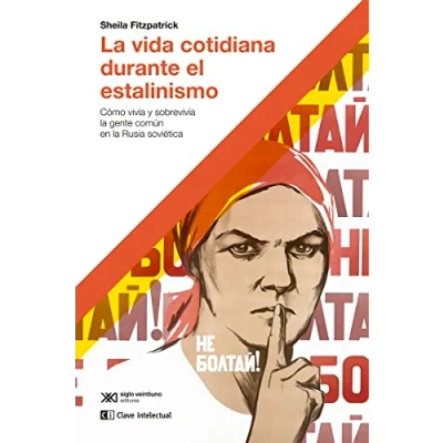 Abbildung von LA vida cotidiana durante el estalinismo: Cómo vivía y sobrevivía gente común en Rusia soviética (CLAVES DE HISTORIA)