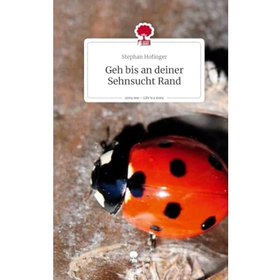 Abbildung von Geh bis an deiner Sehnsucht Rand. Life is a Story story.one