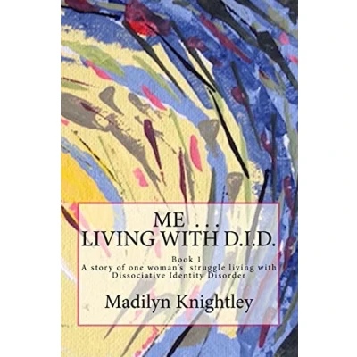 Abbildung von Me ... living with D.I.D.: A story of one woman&#039;s struggle Dissociative Identity Disorder.