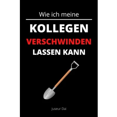 Abbildung von Wie ich meine Kollegen verschwinden lassen kann: Ein kreatives Notizbuch, um zum Mittelpunkt des Büros zu werden