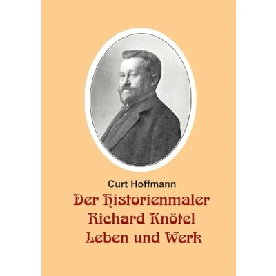 Abbildung von Der Historienmaler Richard Knötel Leben und Werk: :