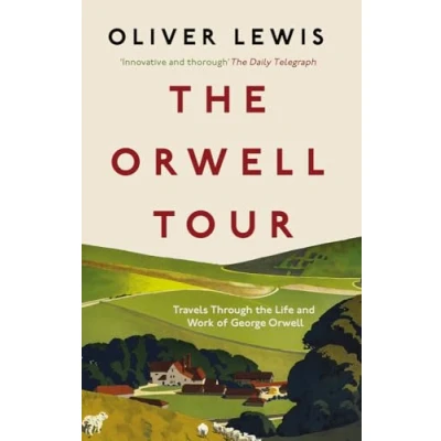Abbildung von the Orwell Tour: Travels Through Life and Work of George