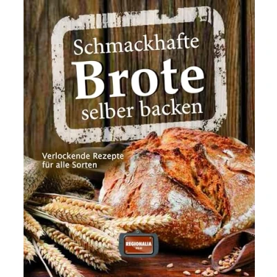 Abbildung von Schmackhafte Brote selber backen: Verlockende Rezepte für alle Sorten