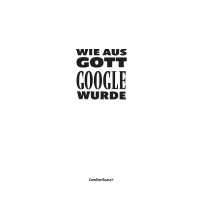 Abbildung von Wie aus Gott Google wurde