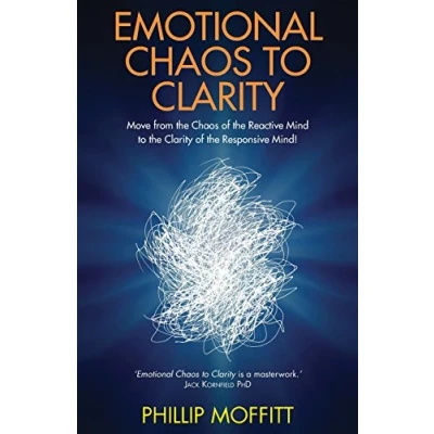 Abbildung von Emotional Chaos to Clarity: Move from the of Reactive Mind Clarity Responsive Mind!