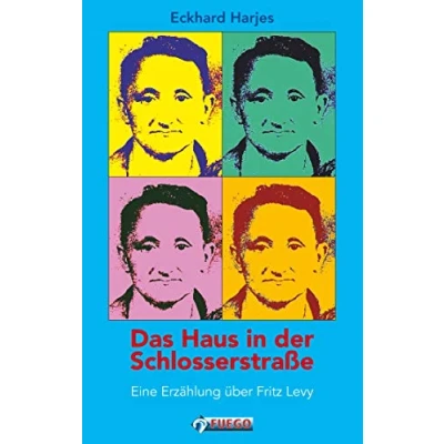 Abbildung von Das Haus in der Schlosserstrasse: Eine Erzählung über Fritz Levy