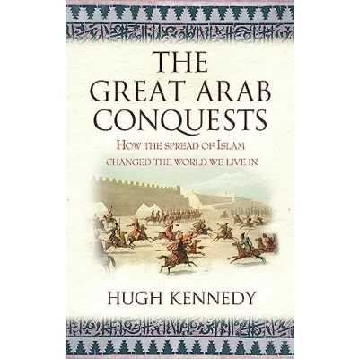Abbildung von the Great Arab Conquests: How Spread of Islam Changed World We Live In
