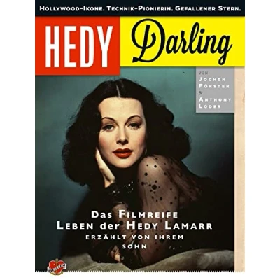 Abbildung von Hedy Darling: Hollywood Ikone. Technik Pionierin. Gefallener Stern. Das filmreife Leben der Lamarr erzählt von ihrem Sohn.