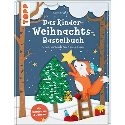 Abbildung von Das Kinder Weihnachtsbastelbuch: 50 entzückende Vorfreude Ideen. Für ab 4 Jahren