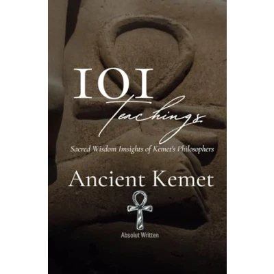 Abbildung von 101 Teachings of Ancient Kemet. Sacred Wisdom Insights Kemet Philosophers