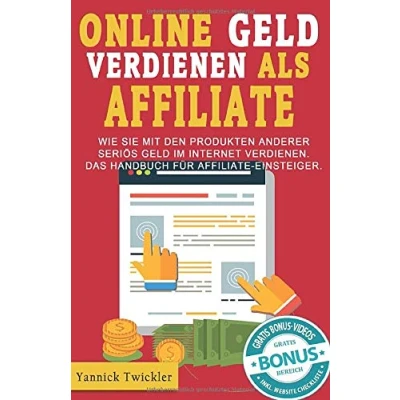 Abbildung von Online Geld verdienen als Affiliate: Wie Sie mit den Produkten anderer seriös im Internet verdienen. Das Handbuch für Affiliate Einsteiger.