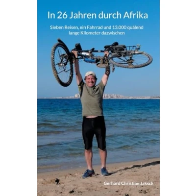 Abbildung von In 26 Jahren durch Afrika: Sieben Reisen, ein Fahrrad und 13.000 quälend lange Kilometer dazwischen