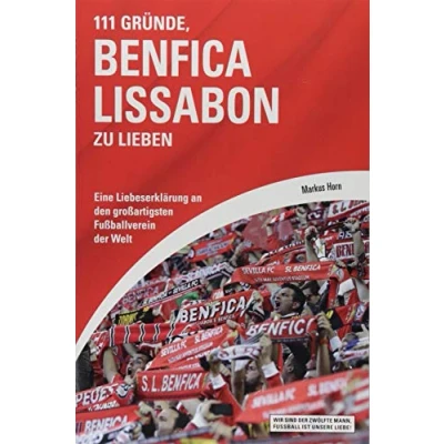 Abbildung von 111 Gründe, Benfica Lissabon zu lieben: Eine Liebeserklärung an den großartigsten Fußballverein der Welt