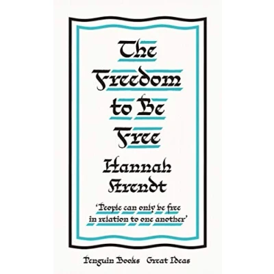 Abbildung von The Freedom to Be Free: Hannah Arendt (Penguin Great Ideas)