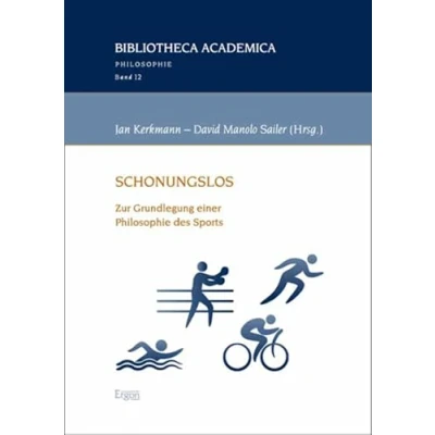 Abbildung von Schonungslos: Zur Grundlegung einer Philosophie des Sports (Bibliotheca Academica Philosophie)