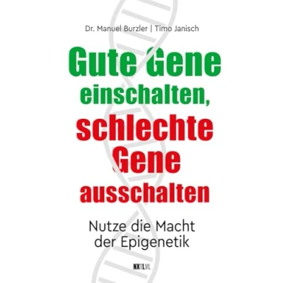 Abbildung von Gute Gene einschalten, schlechte ausschalten: Nutze die Macht der Epigenetik