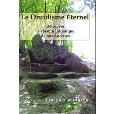 Abbildung von le Druidisme Eternel: Retrouver chemin initiatique de nos ancêtres