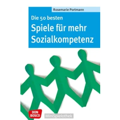 Abbildung von Die 50 besten Spiele Für mehr Sozialkompetenz: Gutes Miteinander und Sinn Gerechtigkeit fördern mit Gruppenspielen ohne Material. Grundschule, ... Teambuilding (Don Bosco MiniSpielothek)