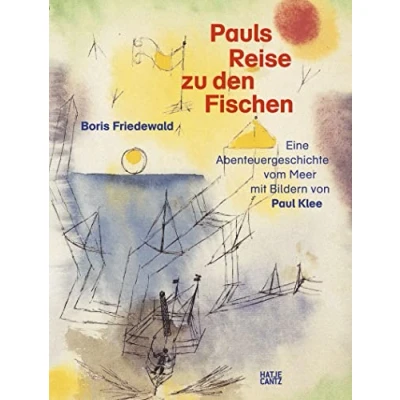 Abbildung von Pauls Reise zu den Fischen: Eine Abenteuergeschichte vom Meer mit Bildern von Paul Klee (Klassische Moderne)