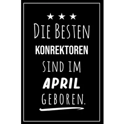 Abbildung von Die besten Konrektoren sind im April geboren: Notizbuch A5 I Dotted 160 Seiten Tolles Geschenk für Kollegen, Familie &amp; Freunde