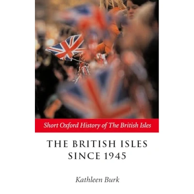 Abbildung von The British Isles Since 1945 (Short Oxford History Of Isles)
