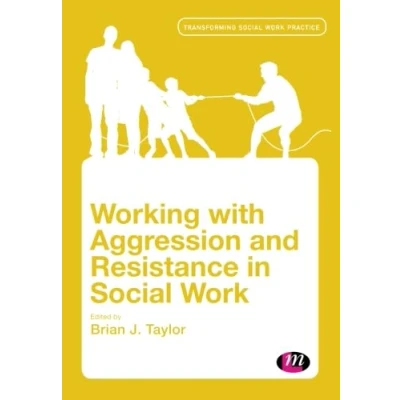 Abbildung von Working with Aggression and Resistance in Social Work (Transforming Practice)